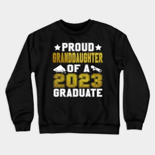 Proud Granddaughter Of A 2023 Graduate Senior Graduation Crewneck Sweatshirt